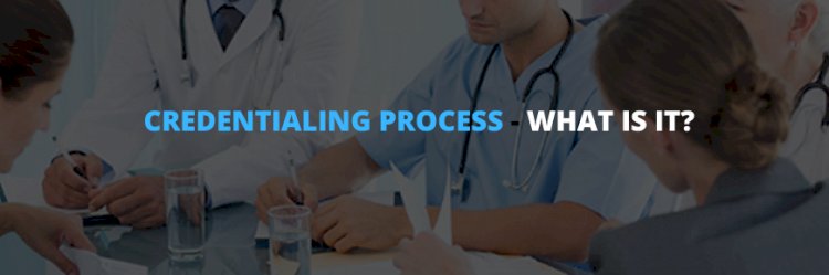 The Credentialing Process: What Is It?