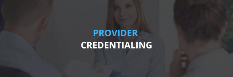 Best practices for successful Provider Credentialing