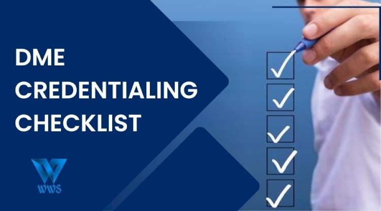 DME CREDENTIALING CHECKLIST